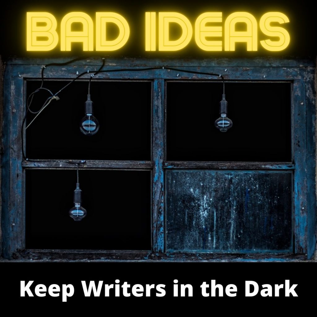 Bad ideas are the easiest way to fall prey to Writer's Block