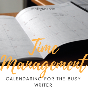 Time Management: Calendaring for the Busy Writer