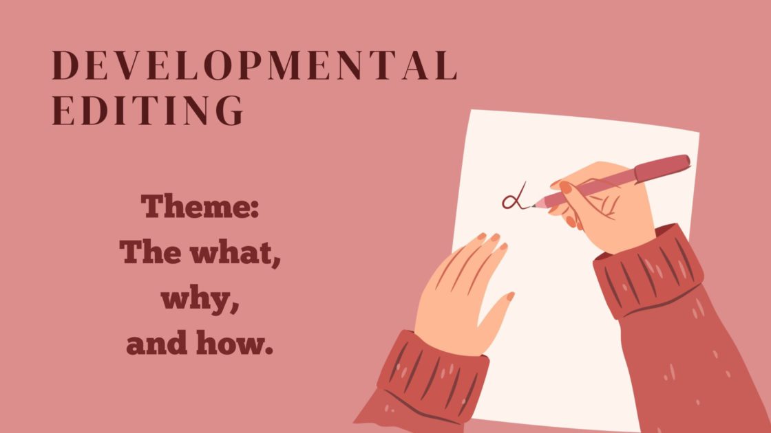 Text of post: Developmental Editing: Theme: The What Why and How